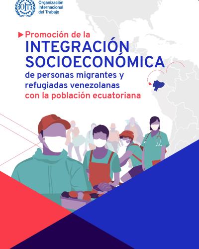 Portada del documento "La acción de la OIT para promover la Integración Socioeconómica de Personas Migrantes y Refugiadas Venezolanas en Ecuador"