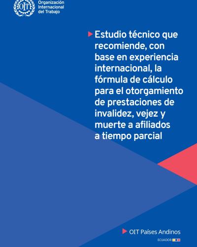 Portada del estudio "Estudio técnico que recomiende, con base en experiencia internacional, la fórmula de cálculo para el otorgamiento de prestaciones de invalidez, vejez y muerte a afiliados a tiempo parcial"