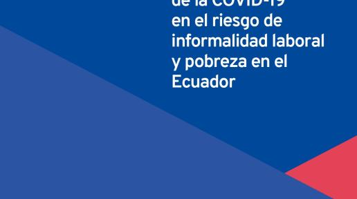 Portada del estudio "Análisis de la afectación de la pandemia de la COVID-19 en el riesgo de informalidad laboral y pobreza de Ecuador"
